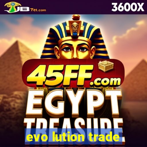 evo lution trade